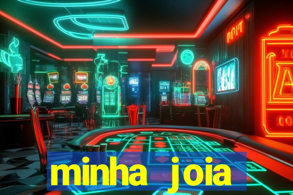 minha joia significado minha joia giria